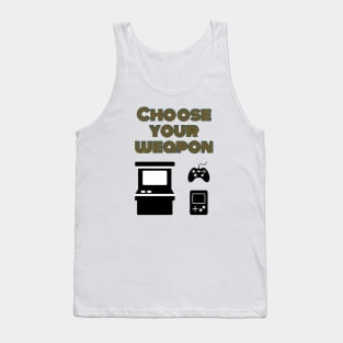 Choose your weapon Tank Top